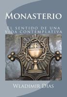 Monasterio: El sentido de una vida contemplativa 1502910055 Book Cover