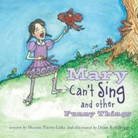 Mary Can't Sing and Other Funny Things 0990362620 Book Cover