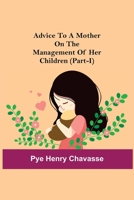Advice To A Mother On The Management Of Her Children 9354756972 Book Cover