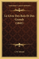 Le Livre Des Rois Et Des Grands (1841) 1167556275 Book Cover