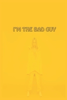 im the bad guy notebook Birthday book: Lined notebook / Journal gift,120 pages, 6x9, Soft cover, matte finish 1672435188 Book Cover