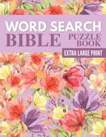 Word Search Bible Puzzle Book - Extra Large Print: 72 Bible Word Search Large Print Puzzles for Adults and Seniors 1076204309 Book Cover