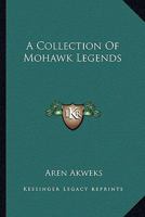 A Collection of Mohawk Legends 1432630334 Book Cover