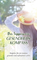 Der Tepperwein Gesundheits-Kompass: Ratgeber für ein rundum gesundes und zufriedenes Leben (German Edition) 3751935983 Book Cover