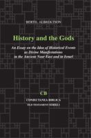 History and the Gods: An Essay on the Idea of Historical Events as Divine Manifestations in the Ancient Near East and Israel 1575068125 Book Cover