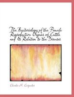 The Bacteriology of the Female Reproductive Organs of Cattle and Its Relation to the Diseases 1010255282 Book Cover
