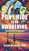 Pony Ride to an Awakening: Journey of a Mystic B0FNQG2SX1 Book Cover