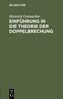 Einführung in Die Theorie Der Doppelbrechung: Elementar-Geometrisch Dargestellt. Eine Ergänzung Zu Den Physikalischen Lehrbüchern 311244311X Book Cover