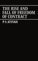 The Rise and Fall of Freedom of Contract 0198255276 Book Cover