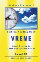 Serbian Reading Book "Vreme" Level C1: Short Stories in Serbian Language in Latin and Cyrillic Script B0CCQNXBYZ Book Cover