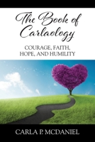 The Book of Carlaology: Courage, Faith, Hope, and Humility 1977225624 Book Cover