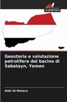 Geostoria e valutazione petrolifera del bacino di Sabatayn, Yemen (Italian Edition) 6208882923 Book Cover
