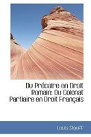Du Précaire en Droit Romain: Du Colonat Partiaire en Droit Français 1022104241 Book Cover