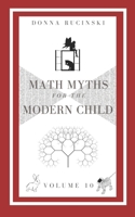 Math Myths for the Modern Child: Volume 10 1940507189 Book Cover