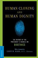 Human Cloning and Human Dignity: The Report of the President's Council on Bioethics 1586481762 Book Cover