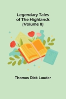 Legendary Tales of the Highlands: A Sequel to Highland Rambles; Volume 2 9356716374 Book Cover