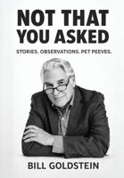 Not That You Asked 1969063807 Book Cover