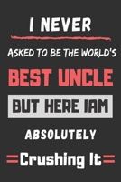 I never asked to be the World's Best Uncle: lined journal notebook 1702288471 Book Cover
