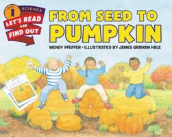 From Seed to Pumpkin  (Let's-Read-and-Find-Out Science 1) 0064451909 Book Cover