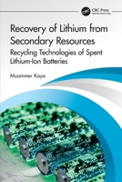 Recovery of Lithium from Primary and Secondary Resources: Recycling Technologies of Spent Lithium-Ion Batteries 103247100X Book Cover
