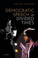 Democratic Speech in Divided Times 0198869754 Book Cover
