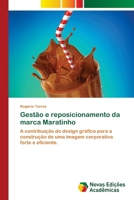 Gestão e reposicionamento da marca Maratinho: A contribuição do design gráfico para a construção de uma imagem corporativa forte e eficiente. 6202047070 Book Cover