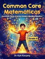 Common Core Matemáticas Grado 5: “Lecciones Claras, Práctica Guiada y Ejemplos Resueltos” (Spanish Edition) B0GHXMD1SJ Book Cover