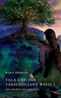 Tala und der verschollene Weise 1: Die Vielwelten-Trilogie (Die Vielwelten-Trilogie (2.1)) (German Edition) 3756834379 Book Cover