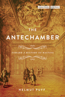 The Antechamber: Toward a History of Waiting 1503637026 Book Cover