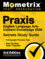 Praxis English Language Arts Content Knowledge 5038 Secrets Study Guide: Full-Length Practice Test, Step-by-Step Video Tutorials: [3rd Edition] 1516718933 Book Cover