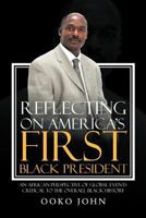 Reflecting on America's First Black President: An African Perspective of Global Events Critical to the Overall Black History 1477140530 Book Cover