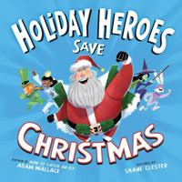 The Holiday Heroes Save Christmas 1492669709 Book Cover