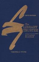 The Library Trustee: A Practical Guidebook 0838904955 Book Cover