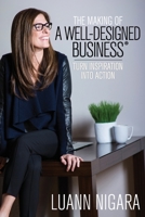The Making of A Well - Designed Business: Turn Inspiration into Action 194697854X Book Cover