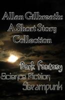 Allan Gilbreath: A Short Story Collection 0982374569 Book Cover