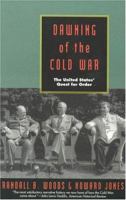 Dawning of the Cold War: The United States Quest for Order 1566630479 Book Cover