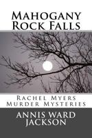 Mahogany Rock Falls: A Rachel Myers Murder Mystery: (Rachel Myers Murder Mysteries) 1482688735 Book Cover