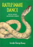 Rattlesnake Dance: True Tales, Mysteries, and Rattlesnake Ceremonies 1563972476 Book Cover