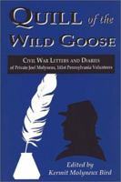 Quill of the Wild Goose: Civil War Letters and Diaries of Private Joel Molyneux, 141St. P.V 1572490381 Book Cover