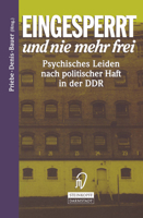 Eingesperrt Und Nie Mehr Frei: Psychisches Leiden Nach Politischer Haft in Der Ddr 3798510482 Book Cover