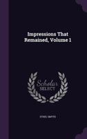 Impressions That Remained: Memoirs; Volume 1 1016355459 Book Cover