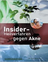 Insider-Heilverfahren gegen Akne: Reine Haut durch Beseitigung der Ursachen. Ein Buch jenseits von Kosmetik null Book Cover