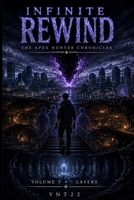 INFINITE REWIND: THE APEX HUNTER CHRONICLES: VOLUME 3 - LAYERS B0HCJW97XL Book Cover