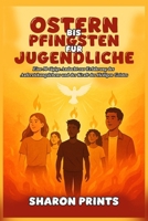 Ostern bis Pfingsten für Jugendliche: Eine 50-tägige Andacht zur Erfahrung des Auferstehungslebens und der Kraft des Heiligen Geistes (German Edition) B0F53T5QYN Book Cover