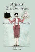 A Tale of Two Continents: Jetting Across the Globe to Have a Baby 1450262538 Book Cover