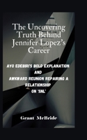 The Uncovering Truth Behind Jennifer Lopez’s Career: Ayo Edebiri's Bold explanation and Awkward Reunion Repairing a Relationship on 'SNL' B0CV2XWLSX Book Cover