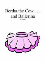 Bertha the Cow . . . and Ballerina B0DNY81X78 Book Cover