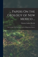 ... Papers On the Geology of New Mexico ...: The Geology of the San Pedro and the Albuquerque Districts 1016702418 Book Cover