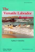 The Versatile Labrador Retriever: Pure Bred Series (The Pure-Bred) 0944875432 Book Cover