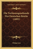 Die Verfassungsurkunde Des Deutschen Reichs (1895) 1161134670 Book Cover